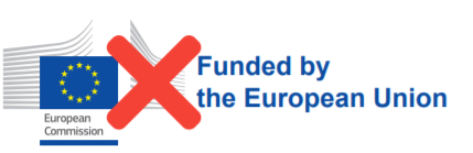 European Commissiion logo with a sentence "funded by the EU" crossed. This logo is not to be used by beneficiaries.