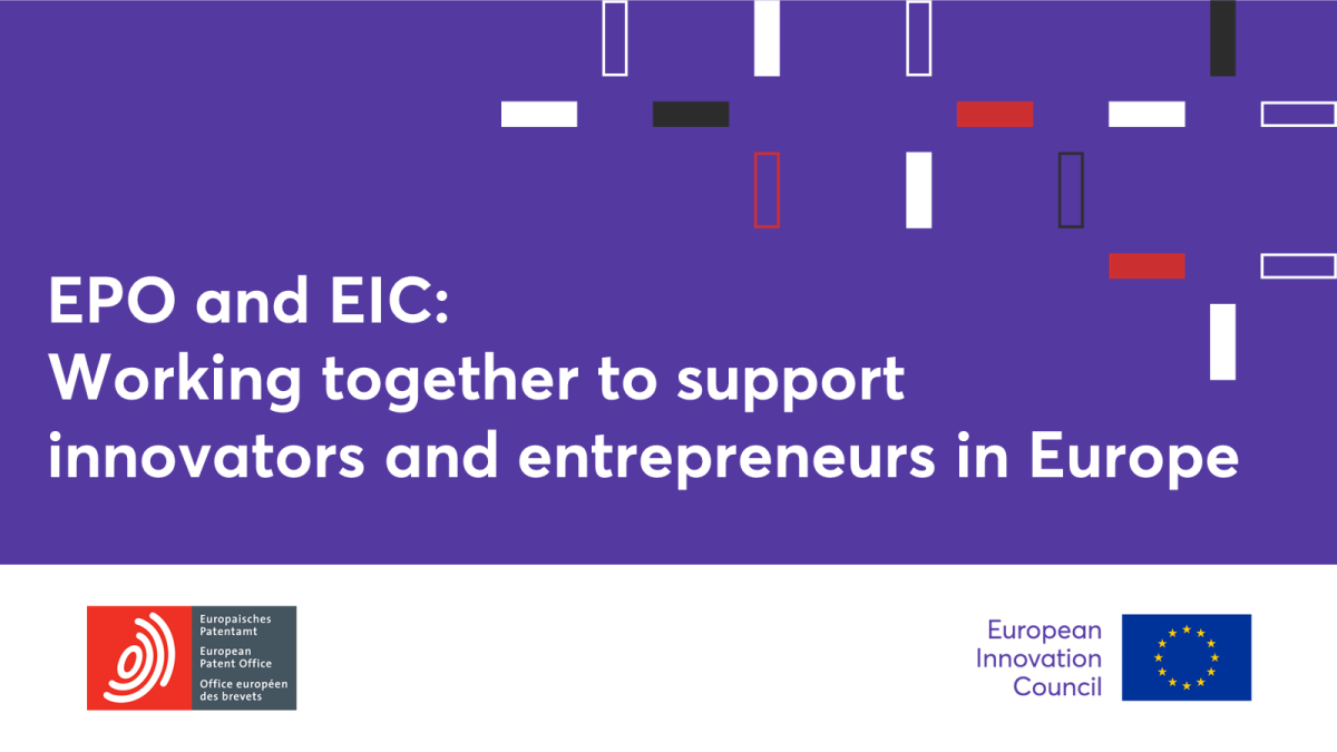 EIC and EPO: working together to support innovators and entrepreneurs in Europe