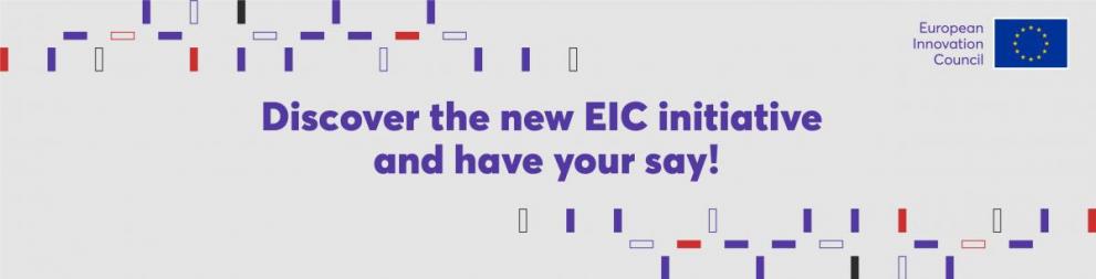 Discover the new EIC initiative and have your say!