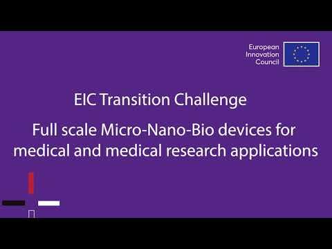 EIC Transition Challenge Information Day - Full scale Micro-Nano-Bio devices